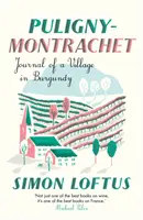 Puligny-Montrachet - Diario de un pueblo de Borgoña - Puligny-Montrachet - Journal of a Village in Burgundy