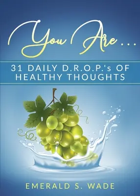 You Are . .: 31 D.R.O.P.'s diarios de pensamientos saludables - You Are . . .: 31 Daily D.R.O.P.'s of Healthy Thoughts