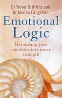 Lógica emocional: convertir las emociones en fuerza interior - Emotional Logic - Harnessing your emotions into inner strength