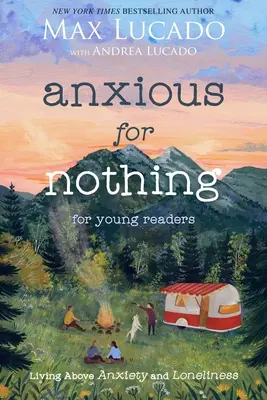 Ansioso por nada (edición para jóvenes lectores): Vivir por encima de la ansiedad y la soledad - Anxious for Nothing (Young Readers Edition): Living Above Anxiety and Loneliness