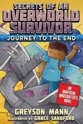 Viaje al fin: Secretos de un superviviente del inframundo, sexto libro - Journey to the End: Secrets of an Overworld Survivor, Book Six