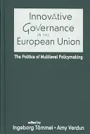 Gobernanza innovadora en la Unión Europea: la política de la formulación de políticas multinivel - Innovative Governance in the European Union - The Politics of Multilevel Policymaking