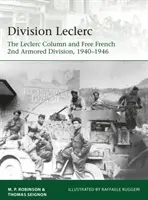 División Leclerc: La Columna Leclerc y la 2ª División Blindada de la Francia Libre, 1940-1946 - Division Leclerc: The Leclerc Column and Free French 2nd Armored Division, 1940-1946