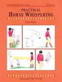 El susurro práctico del caballo - Practical Horse Whispering