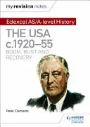 My Revision Notes: Edexcel As/A-Level History: The USA, C1920-55: Boom, Bust and Recovery (Estados Unidos, 1920-55: Auge, crisis y recuperación) - My Revision Notes: Edexcel As/A-Level History: The USA, C1920-55: Boom, Bust and Recovery