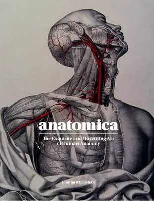 Anatomica: El exquisito e inquietante arte de la anatomía humana - Anatomica: The Exquisite and Unsettling Art of Human Anatomy