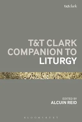 T&T Clark Companion to Liturgy (Guía de Liturgia de T&T Clark) - T&T Clark Companion to Liturgy