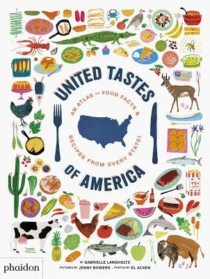 United Tastes of America: Un Atlas de Datos y Recetas Alimentarias de cada Estado - United Tastes of America: An Atlas of Food Facts & Recipes from Every State!