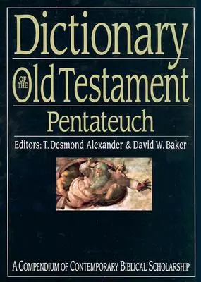 Diccionario del Antiguo Testamento: Pentateuco: Compendio de erudición bíblica contemporánea - Dictionary of the Old Testament: Pentateuch: A Compendium of Contemporary Biblical Scholarship