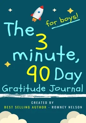 The 3 Minute, 90 Day Gratitude Journal for Boys: Un diario de pensamientos positivos y gratitud para niños que fomenta la felicidad, la confianza en sí mismos y el bienestar. - The 3 Minute, 90 Day Gratitude Journal for Boys: A Positive Thinking and Gratitude Journal For Boys to Promote Happiness, Self-Confidence and Well-Bei