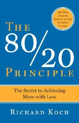 El principio 80/20, ampliado y actualizado: El secreto para conseguir más con menos - The 80/20 Principle, Expanded and Updated: The Secret to Achieving More with Less