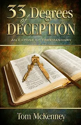 33 Grados de Engaño: Una exposición de la masonería - 33 Degrees of Deception: An Expose of Freemasonry