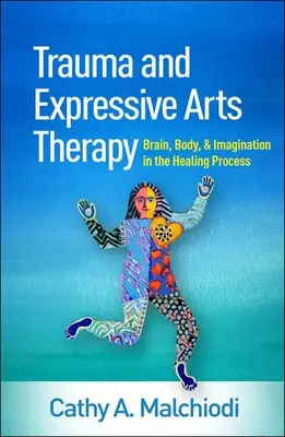 Trauma y terapia artística expresiva: Cerebro, cuerpo e imaginación en el proceso de curación - Trauma and Expressive Arts Therapy: Brain, Body, and Imagination in the Healing Process