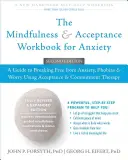 El Libro de Trabajo de Mindfulness y Aceptación para la Ansiedad: A Guide to Breaking Free from Anxiety, Phobias, and Worry Using Acceptance and Commitment Therapy (Guía para liberarse de la ansiedad, las fobias y la preocupación mediante la terapia de aceptación y compromiso) - The Mindfulness and Acceptance Workbook for Anxiety: A Guide to Breaking Free from Anxiety, Phobias, and Worry Using Acceptance and Commitment Therapy