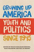 Growing Up America: Juventud y política desde 1945 - Growing Up America: Youth and Politics Since 1945
