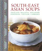 Sopas del Sudeste Asiático: Tailandia, Malasia, Singapur, Indonesia, Vietnam, Camboya - South-East Asian Soups: Thailand, Malaysia, Singapore, Indonesia, Vietnam, Cambodia