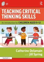 Enseñar habilidades de pensamiento crítico: Una introducción para niños de 9 a 12 años - Teaching Critical Thinking Skills: An Introduction for Children Aged 9-12