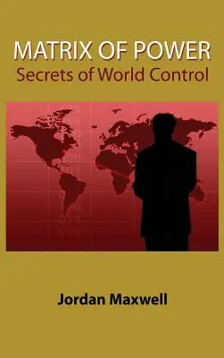 Matrix of Power: Secretos del control mundial - Matrix of Power: Secrets of World Control