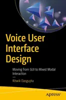 Diseño de interfaces de usuario por voz: De la interfaz gráfica de usuario a la interacción modal mixta - Voice User Interface Design: Moving from GUI to Mixed Modal Interaction