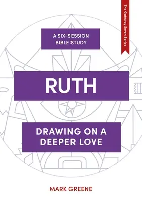 Rut - Recurriendo a un amor más profundo (Greene Mark (Autor)) - Ruth - Drawing on a deeper love (Greene Mark (Author))