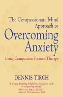 Enfoque de la mente compasiva para superar la ansiedad - Uso de la terapia centrada en la compasión - Compassionate Mind Approach to Overcoming Anxiety - Using Compassion-focused Therapy