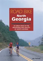 Road Bike North Georgia: 25 magníficos recorridos por las montañas y valles de Georgia del Norte - Road Bike North Georgia: 25 Great Rides in the Mountains and Valleys of North Georgia