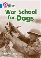 Collins Big Cat - Escuela de guerra para perros: Banda 16/Sapphire - Collins Big Cat - War School for Dogs: Band 16/Sapphire