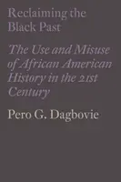 Reclamando el pasado negro: El uso y abuso de la historia afroamericana en el siglo XXI - Reclaiming the Black Past: The Use and Misuse of African American History in the 21st Century