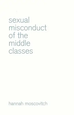 La mala conducta sexual de las clases medias - Sexual Misconduct of the Middle Classes