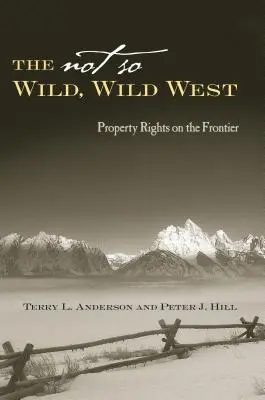 Un Oeste no tan salvaje: Derechos de propiedad en la frontera - The Not So Wild, Wild West: Property Rights on the Frontier