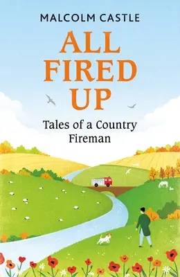 A todo gas: Historias de un bombero rural - All Fired Up: Tales of a Country Fireman