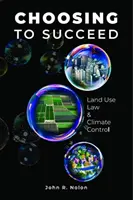 Elegir para tener éxito - Ley de uso del suelo y control del clima - Choosing to Succeed - Land Use Law & Climate Control