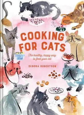 Cenas para Gatos: La forma sana y feliz de alimentar a su gato - Cooking for Cats: The Healthy, Happy Way to Feed Your Cat