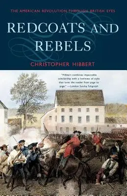 Casacas rojas y rebeldes: La Revolución Americana a través de los ojos británicos - Redcoats and Rebels: The American Revolution Through British Eyes