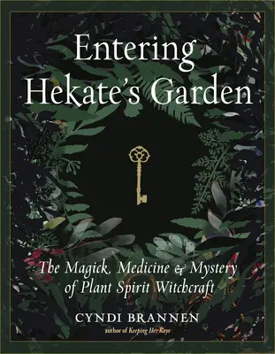 Entrando en el Jardín de Hekate: La Magia, la Medicina y el Misterio de la Brujería del Espíritu de las Plantas - Entering Hekate's Garden: The Magick, Medicine & Mystery of Plant Spirit Witchcraft