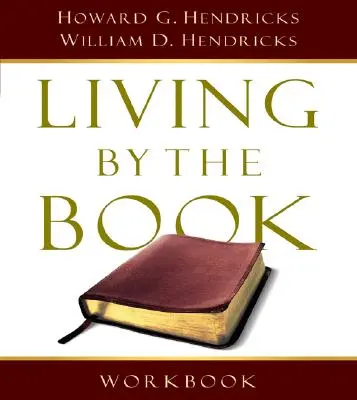 Libro de ejercicios Vivir de acuerdo al Libro: El arte y la ciencia de leer la Biblia - Living by the Book Workbook: The Art and Science of Reading the Bible