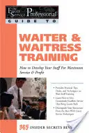 Formación de camareros: Cómo formar a su personal para obtener el máximo servicio y beneficio: 365 secretos desvelados - Waiter & Waitress Training: How to Develop Your Staff for Maximum Service & Profit: 365 Secrets Revealed