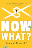 ¿Y ahora qué? Guía práctica para resolver su futuro financiero - Now What?: A Practical Guide to Figuring Out Your Financial Future