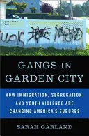 Pandillas en Garden City: Cómo la inmigración, la segregación y la violencia juvenil están cambiando los suburbios de Estados Unidos - Gangs in Garden City: How Immigration, Segregation, and Youth Violence Are Changing America's Suburbs