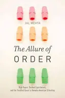 El encanto del orden: Grandes esperanzas, expectativas frustradas y la turbulenta búsqueda de una nueva escuela en Estados Unidos - The Allure of Order: High Hopes, Dashed Expectations, and the Troubled Quest to Remake American Schooling