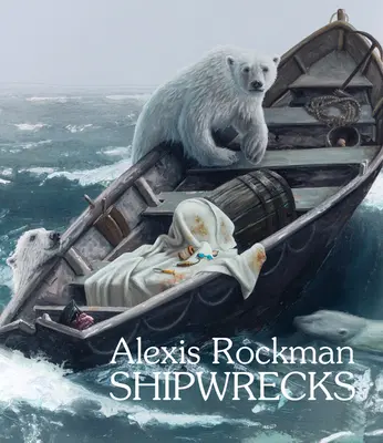 Alexis Rockman: Naufragios - Alexis Rockman: Shipwrecks