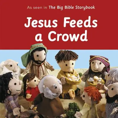 Jesús alimenta a una multitud: Visto en el gran libro de cuentos bíblicos - Jesus Feeds a Crowd: As Seen in the Big Bible Storybook