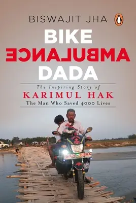 Bike Ambulance Dada: La inspiradora historia de Karimul Hak: El hombre que salvó 4000 vidas - Bike Ambulance Dada: The Inspiring Story of Karimul Hak: The Man Who Saved 4000 Lives