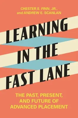 Aprender por la vía rápida: Pasado, presente y futuro de los exámenes avanzados - Learning in the Fast Lane: The Past, Present, and Future of Advanced Placement