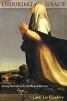 Gracia perdurable: Retratos vivos de siete mujeres místicas - Enduring Grace: Living Portraits of Seven Women Mystics