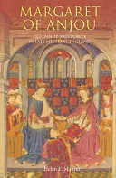 Margaret of Anjou: Reinado y poder en la Inglaterra medieval tardía - Margaret of Anjou: Queenship and Power in Late Medieval England