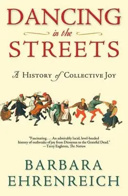 Bailar en la calle: Una historia de la alegría colectiva - Dancing in the Streets: A History of Collective Joy