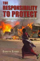 La responsabilidad de proteger: Acabar de una vez por todas con los crímenes atroces masivos - The Responsibility to Protect: Ending Mass Atrocity Crimes Once and for All