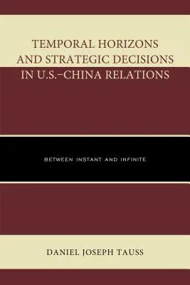 Horizontes temporales y decisiones estratégicas en las relaciones entre Estados Unidos y China: Entre el instante y el infinito - Temporal Horizons and Strategic Decisions in U.S.-China Relations: Between Instant and Infinite