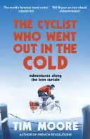 Cyclist Who Went Out in the Cold - Aventuras a lo largo del Camino del Telón de Acero - Cyclist Who Went Out in the Cold - Adventures Along the Iron Curtain Trail